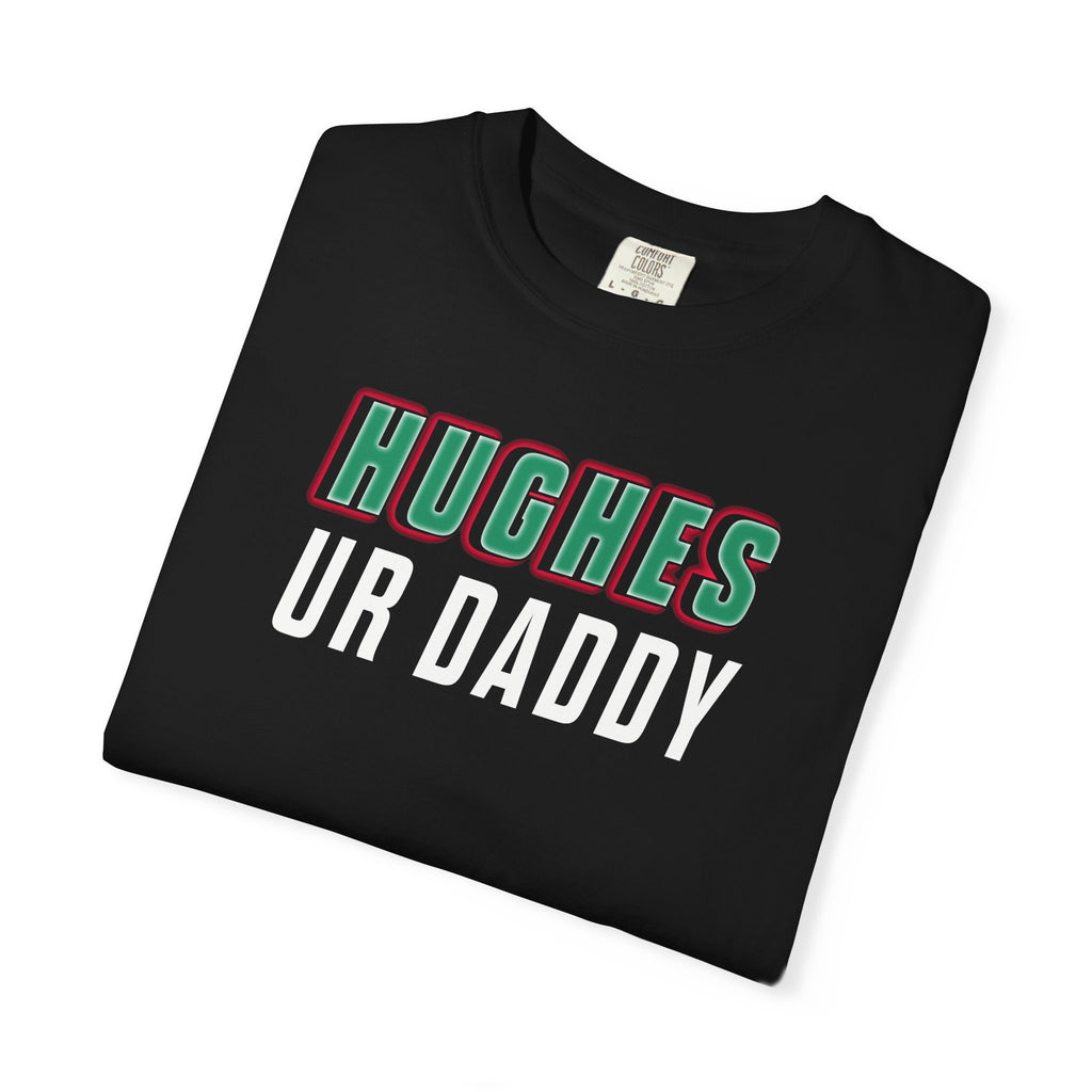 Hughes Ur Daddy Tee