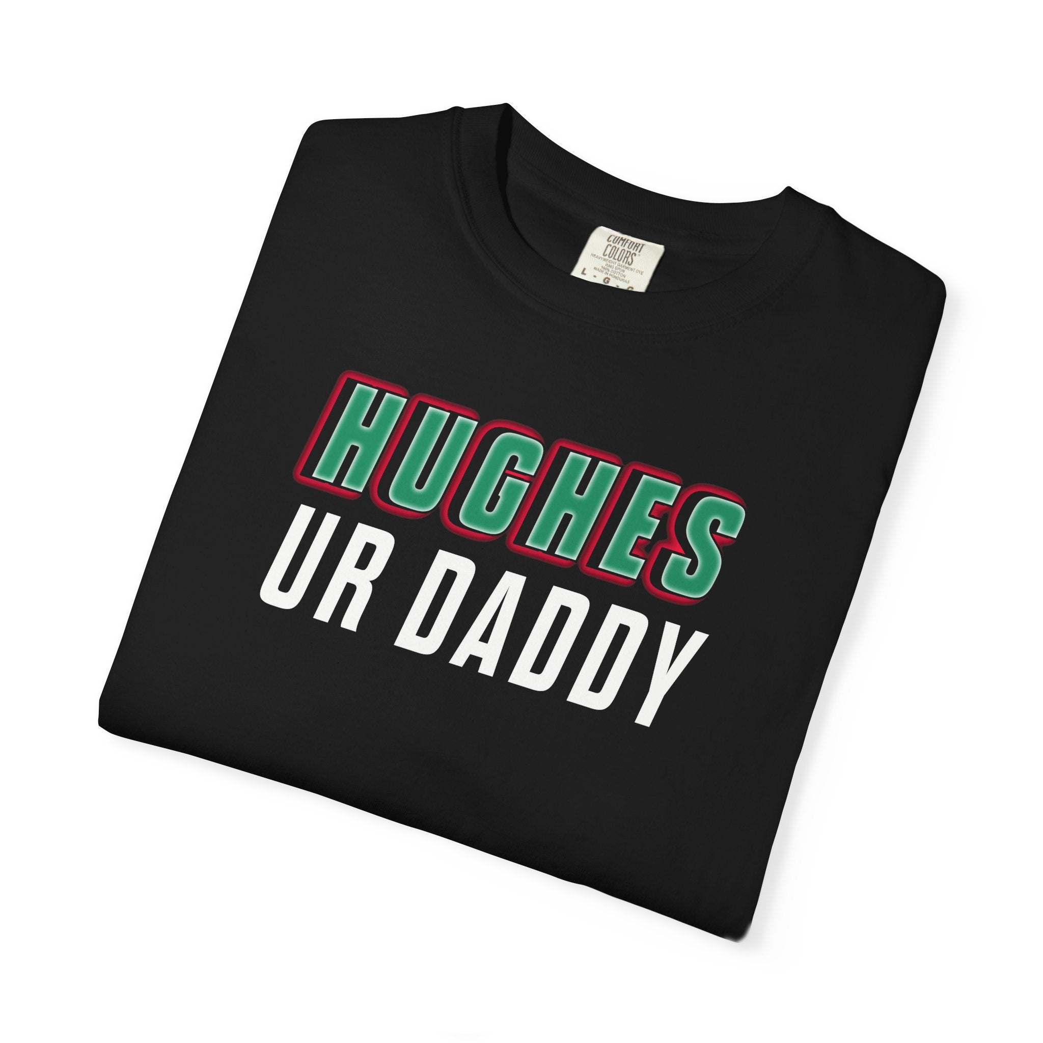 Hughes Ur Daddy Tee