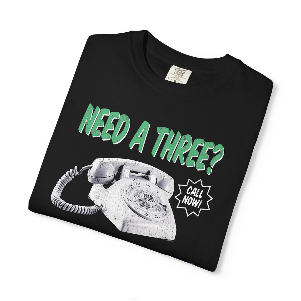 "Need a Three?" Tee