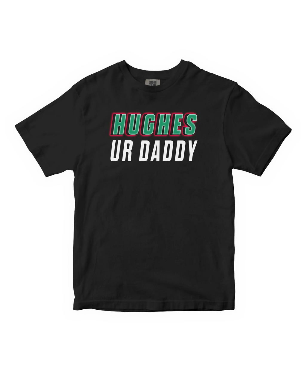 Black t-shirt with 'HUGHES UR DADDY' text on a white background
