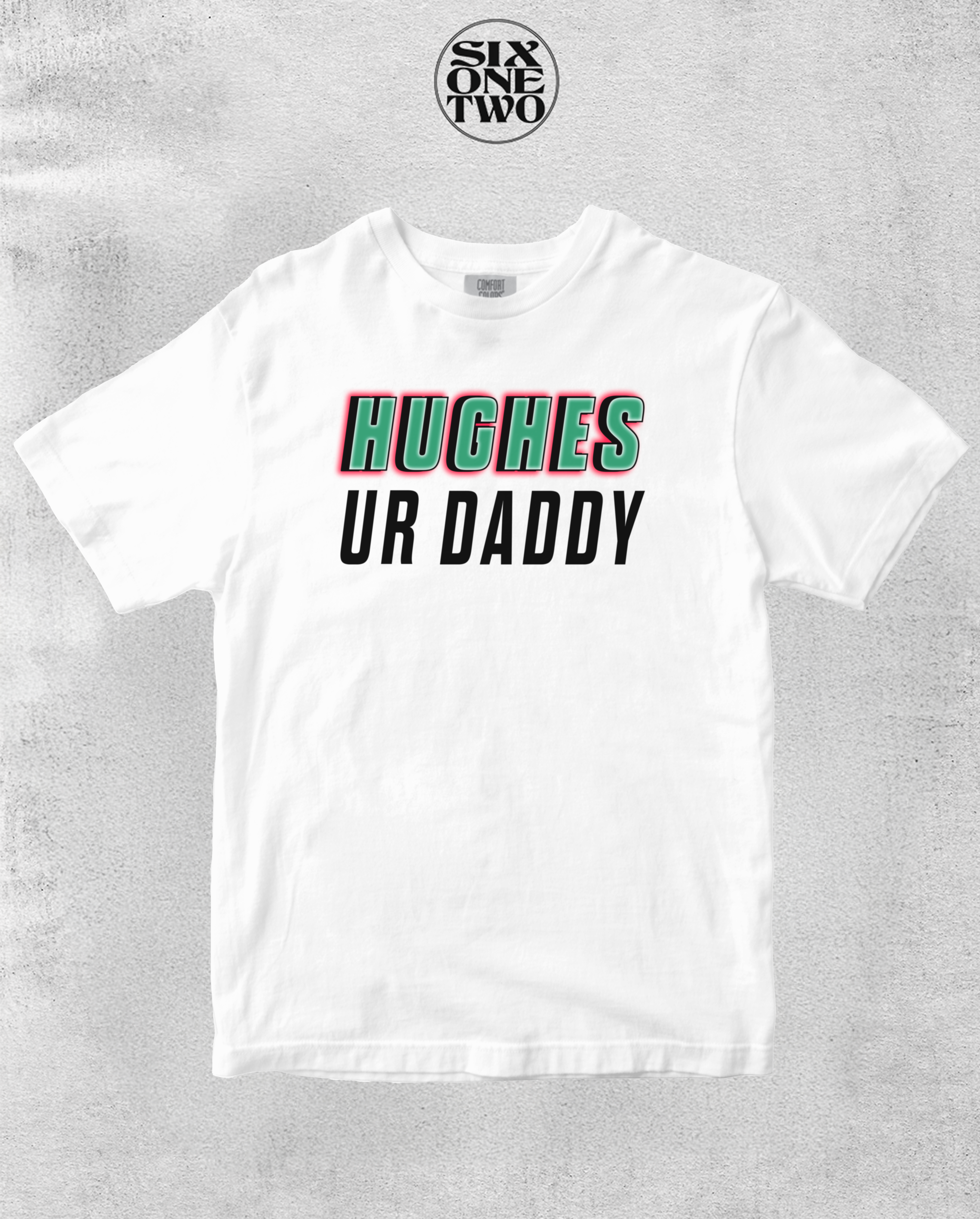 White t-shirt with 'HUGHES UR DADDY' text on a gray background